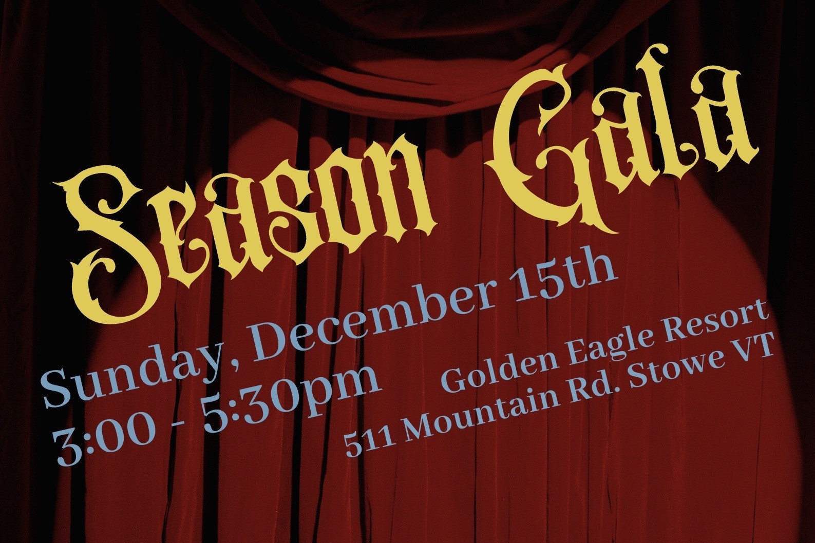 Season Gala, Sunday, Dec. 15 at 3:00 p.m. at Golden Eagle Resort